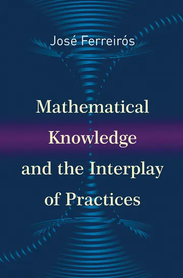Cover of Mathematical Knowledge and the Interplay of Practices