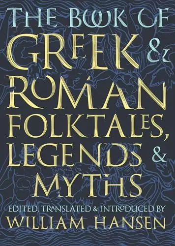 Cover of The Book of Greek and Roman Folktales, Legends, and Myths