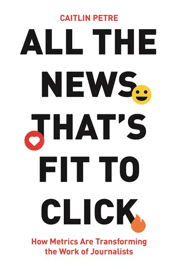 Cover of All the News That’s Fit to Click