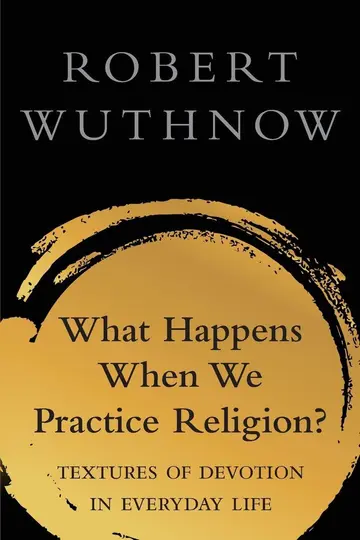 Cover of What Happens When We Practice Religion?
