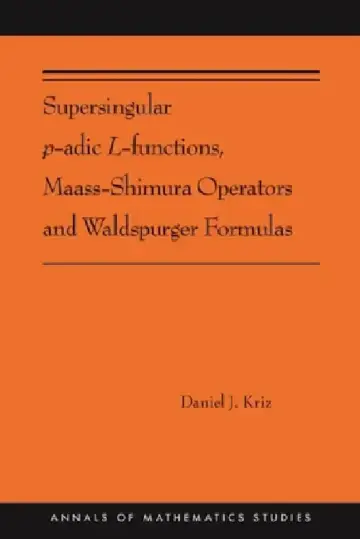 Cover of Supersingular P-Adic L-Functions, Maass-Shimura Operators and Waldspurger Formulas