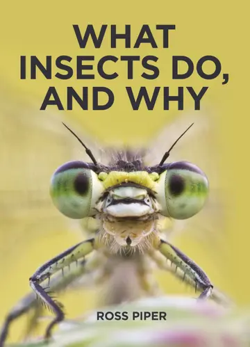 Cover of What Insects Do, and Why