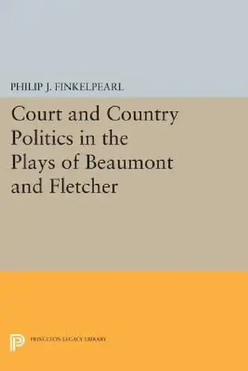 Cover of Court and Country Politics in the Plays of Beaumont and Fletcher