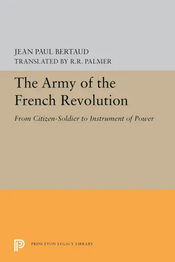 Cover of The Army of the French Revolution – From Citizen–Soldiers to Instrument of Power