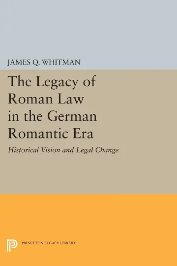 Cover of The Legacy of Roman Law in the German Romantic Era