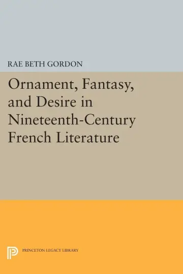 Cover of Ornament, Fantasy, and Desire in Nineteenth-Century French Literature