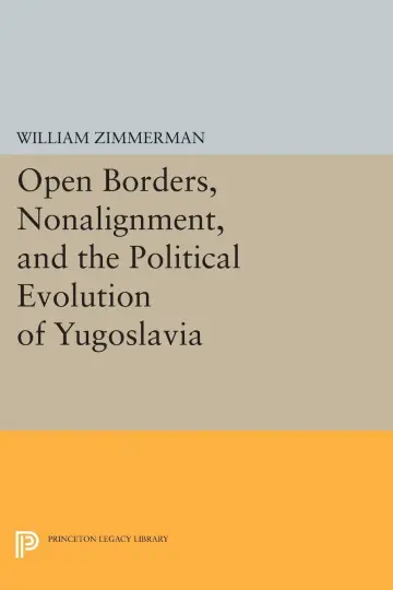 Cover of Open Borders, Nonalignment, and the Political Evolution of Yugoslavia