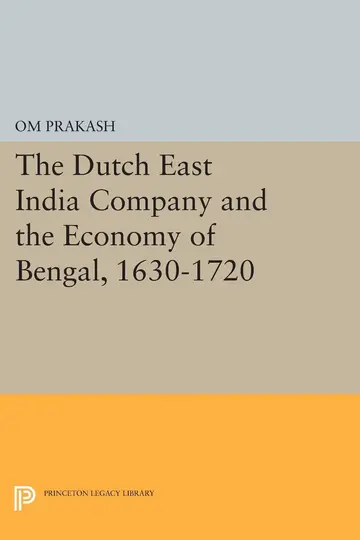 Cover of The Dutch East India Company and the Economy of Bengal, 1630-1720