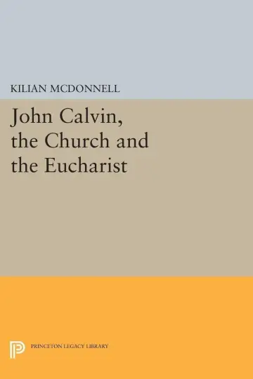 Cover of John Calvin, the Church and the Eucharist