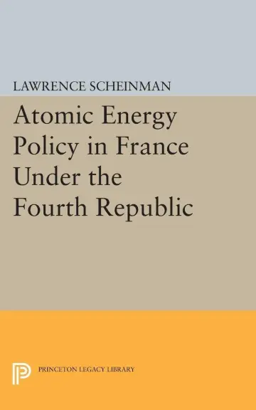 Cover of Atomic Energy Policy in France Under the Fourth Republic