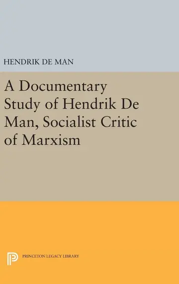Cover of A Documentary Study of Hendrik De Man, Socialist Critic of Marxism