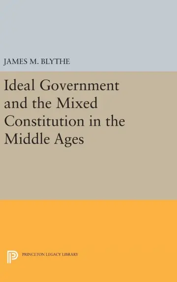 Cover of Ideal Government and the Mixed Constitution in the Middle Ages