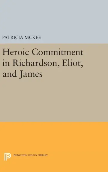 Cover of Heroic Commitment in Richardson, Eliot, and James