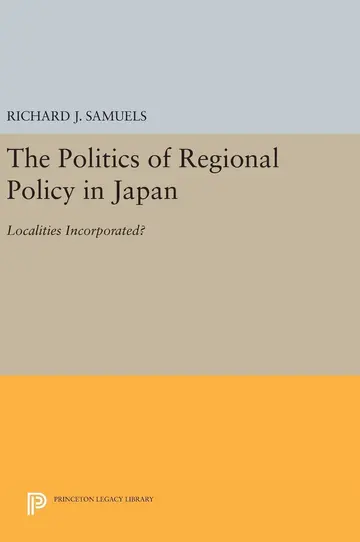Cover of The Politics of Regional Policy in Japan