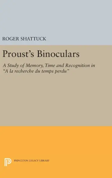 Cover of Proust`s Binoculars – A Study of Memory, Time and Recognition in A la Recherche du Temps Perdu