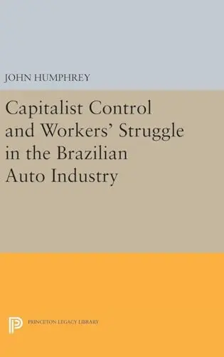 Cover of Capitalist Control and Workers' Struggle in the Brazilian Auto Industry