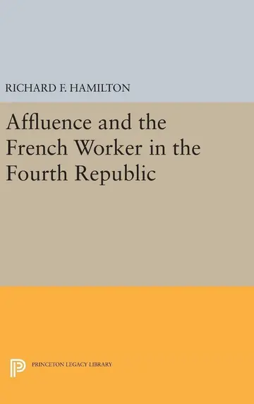 Cover of Affluence and the French Worker in the Fourth Republic