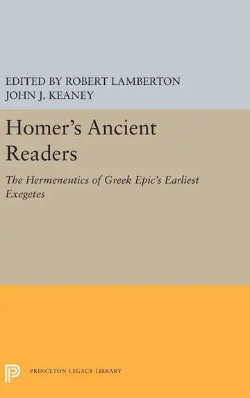 Cover of Homer`s Ancient Readers – The Hermeneutics of Greek Epic`s Earliest Exegetes