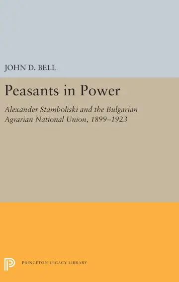 Cover of Peasants in Power – Alexander Stamboliski and the Bulgarian Agrarian National Union, 1899–1923