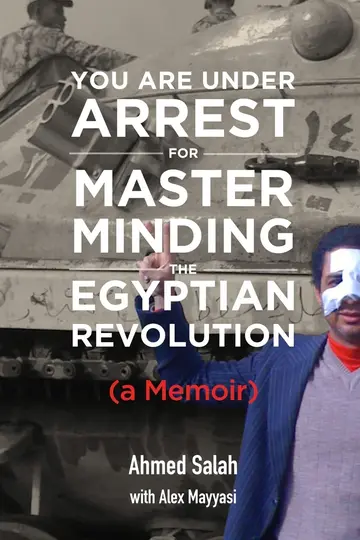 Cover of You Are Under Arrest for Masterminding the Egyptian Revolution