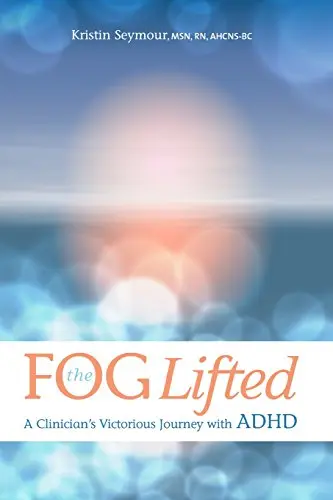 Cover of The Fog Lifted A Clinician's Victorious Journey with ADHD