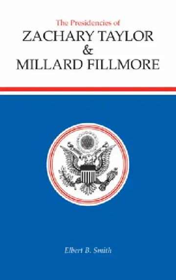 Cover of The Presidencies of Zachary Taylor and Millard Fillmore