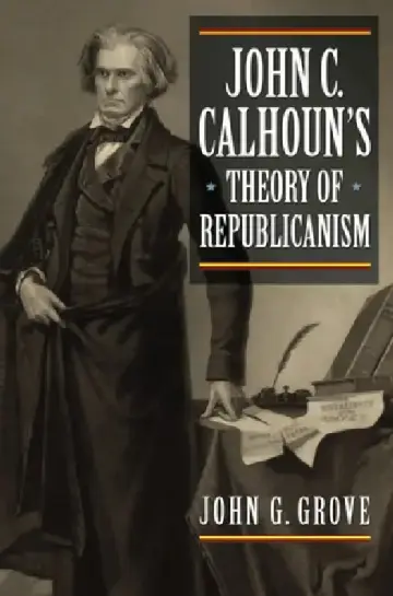 Cover of John C. Calhoun's Theory of Republicanism