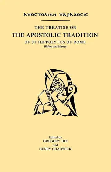 Cover of The Treatise on the Apostolic Tradition of St Hippolytus of Rome, Bishop and Martyr