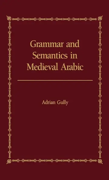 Cover of Grammar and Semantics in Medieval Arabic