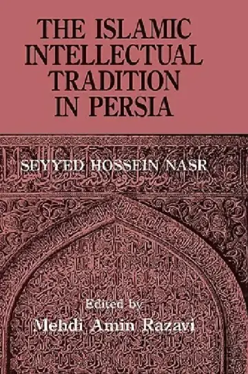 Cover of The Islamic Intellectual Tradition in Persia