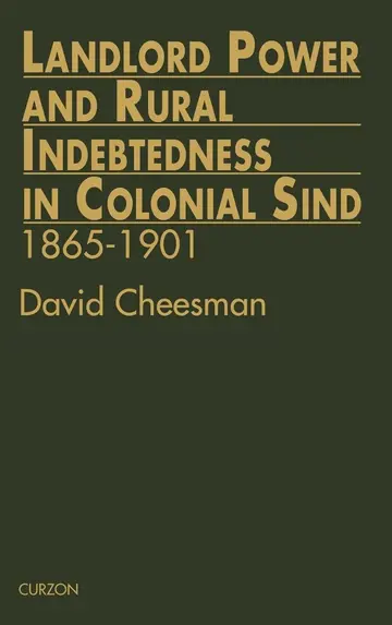 Cover of Landlord Power and Rural Indebtedness in Colonial Sind, 1865-1901