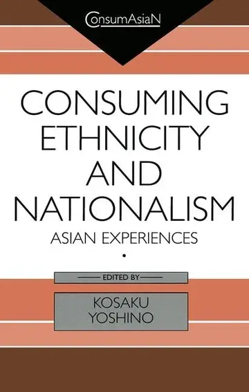 Cover of Consuming Ethnicity and Nationalism