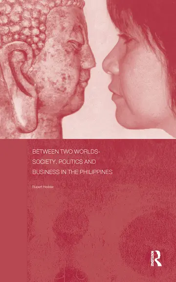 Cover of Between Two Worlds - Society, Politics, and Business in the Philippines