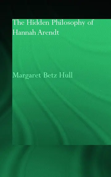 Cover of The Hidden Philosophy of Hannah Arendt