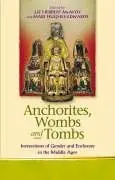 Cover of Anchorites, Wombs and Tombs