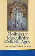 Cover of Holiness and Masculinity in the Middle Ages