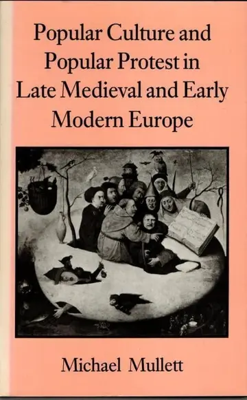 Cover of Popular Culture and Popular Protest in Late Mediaeval and Early Modern Europe