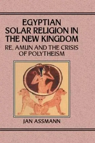 Cover of Egyptian Solar Religion in the New Kingdom