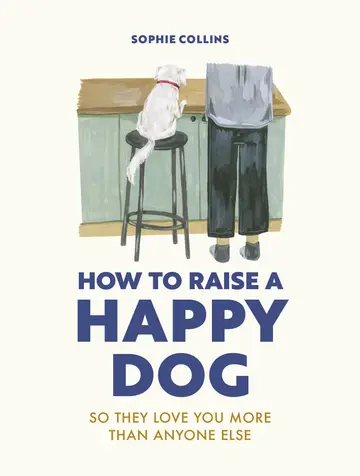 Cover of How to Raise a Happy Dog