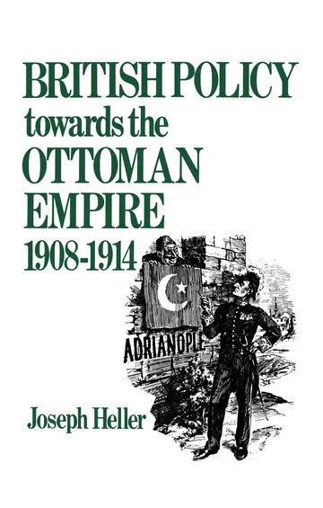 Cover of British Policy Towards the Ottoman Empire 1908-1914
