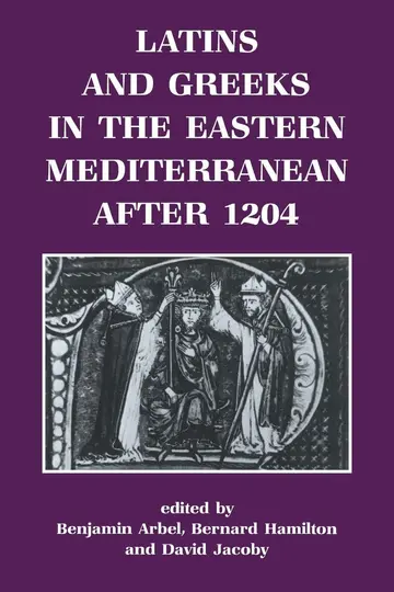 Cover of Latins and Greeks in the Eastern Mediterranean After 1204
