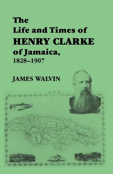 Cover of The Life and Times of Henry Clarke of Jamaica, 1828-1907
