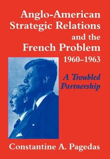 Cover of Anglo-American Strategic Relations and the French Problem, 1960-1963