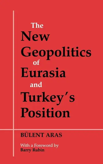 Cover of The New Geopolitics of Eurasia and Turkey's Position