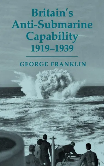 Cover of Britain's Anti-Submarine Capability 1919-1939