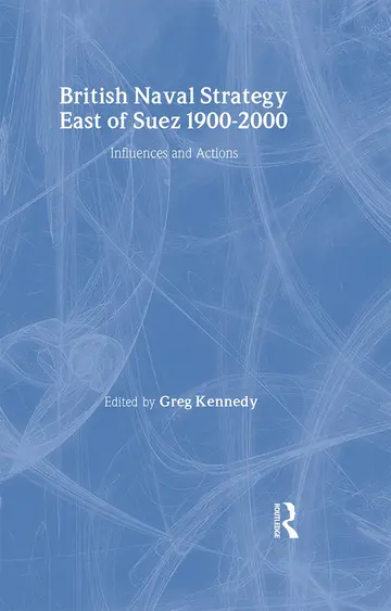 Cover of British Naval Strategy East of Suez 1900-2000