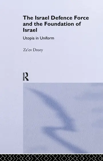 Cover of The Israel Defence Force and the Foundation of Israel