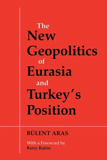 Cover of The New Geopolitics of Eurasia and Turkeys Positi