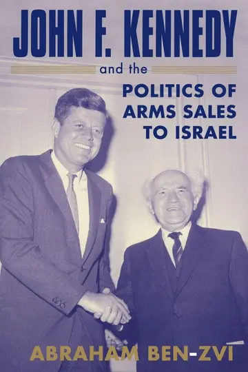 Cover of John F. Kennedy and the Politics of Arms Sales to Israel