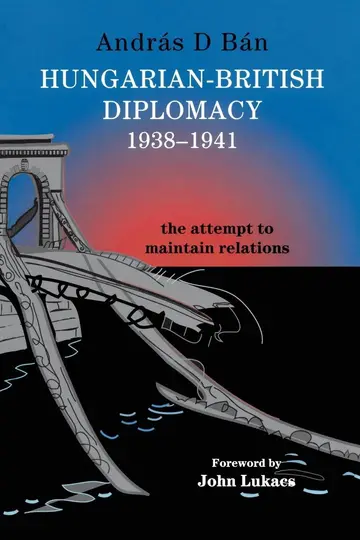 Cover of Hungarian-British Diplomacy 1938-1941